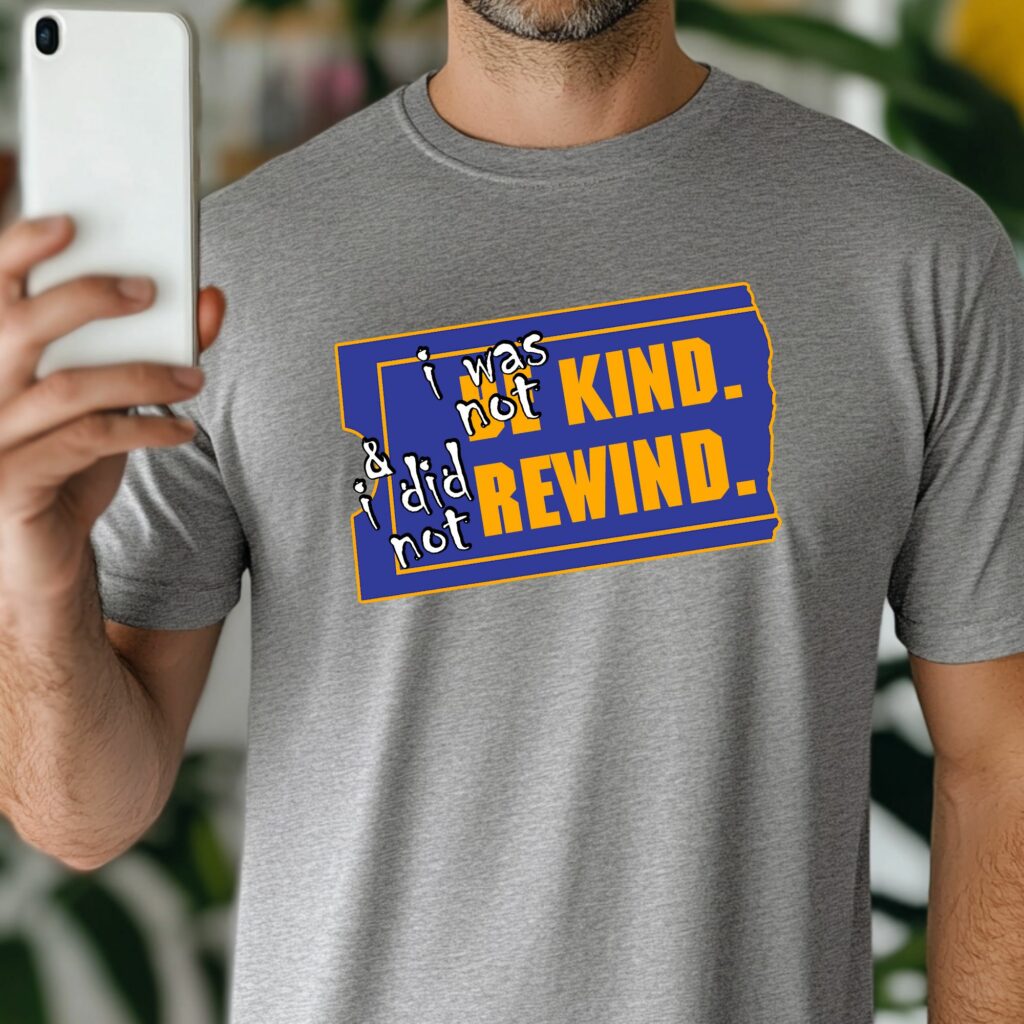 I Did Not Rewind, I Was Not Kind