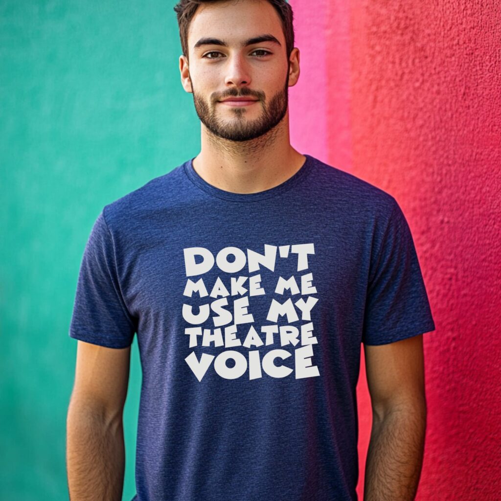 Don't Make Me Use My Theatre Voice - Image 3