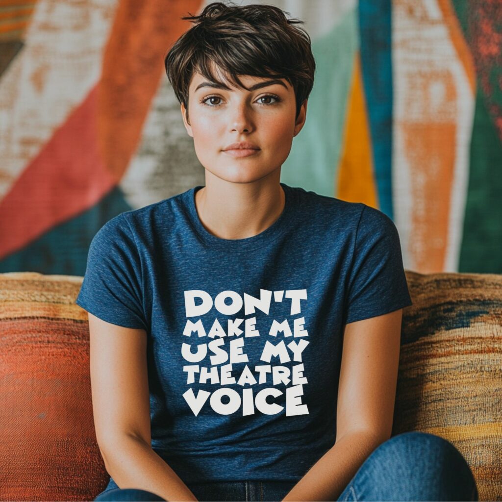 Don't Make Me Use My Theatre Voice - Image 4