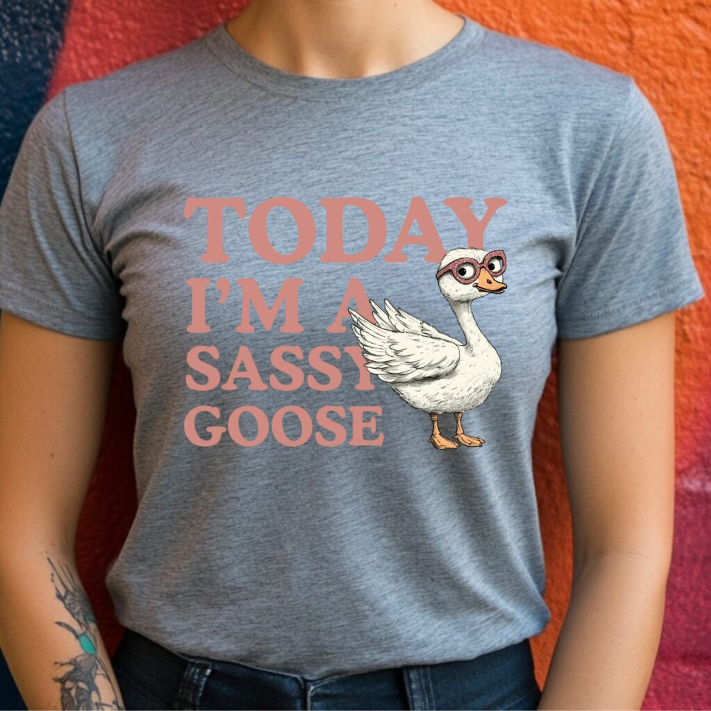 Today I'm a Sassy Goose