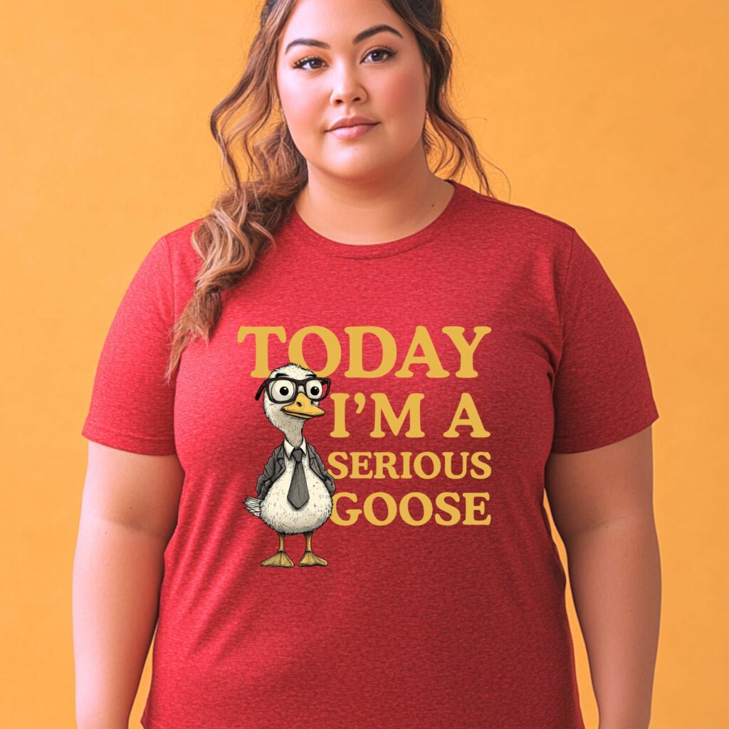 Today I'm a Serious Goose